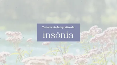 Insônia: Causas e Tratamentos Integrativos